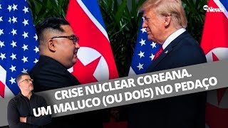 CRISE NUCLEAR COREANA UM MALUCO OU DOIS NO PEDAÇO [upl. by Aedni]