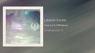 Linkin Park  Pods 2 of 3 1998 Demo Underground 15 [upl. by Enilemme]