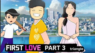 FIRST LOVE PART 3  TRIANGLE  rgbucketlist [upl. by Saturday]