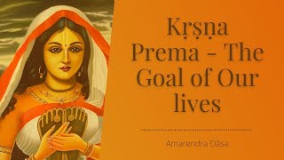 Kṛṣṇa Prema  The Goal of Our lives  ISKCON Austin  Amarendra Dāsa [upl. by Ttezil]