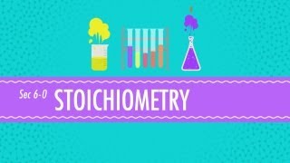 Stoichiometry  Chemistry for Massive Creatures Crash Course Chemistry 6 [upl. by Goltz]