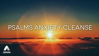 Psalms Anxiety Cleanse  Calm Music  Release Overthinking Worry Stress Inner Conflict amp Struggle [upl. by Onitram]