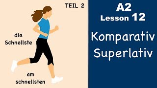 Learn German  Komparativ and Superlativ  Part 2  German for beginners  A2  Lesson 12 [upl. by Alauqahs]