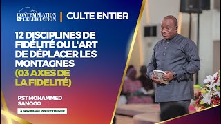 12 DISCIPLINES DE FIDÉLITÉ OU LART DE DÉPLACER LES MONTAGNES culte entier  Pst Mohammed SANOGO [upl. by Cully874]