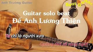 Karaoke Tone Nữ Để Anh Lương Thiện  An Clock Guitar Solo Beat Acoustic  Anh Trường Guitar [upl. by Aicele492]