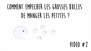 Comment empêcher les grosses bulles de manger les petites bulles [upl. by Alyahs]