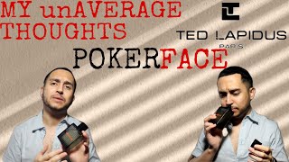 MY unAVERAGE THOUGHTS TED LAPIDUS POKER FACE REVIEW A La Nuit amp Bleu Electrique “HEADACHE SAVER” [upl. by Iaras]