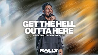 GET THE HELL OUTTA HERE  Pastor Darrison Tellez  IMPACT CHURCH [upl. by Elston]