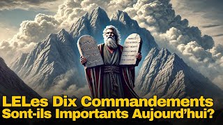 Les Dix Commandements sontils Toujours d’actualité  Comment ils Façonnent la Moralité aujourd’hui [upl. by Netsirt394]