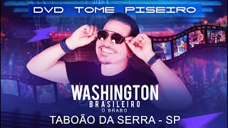 Washington Brasileiro DVD Tome Piseiro Ao Vivo Em São Paulo  SP [upl. by Egiarc408]