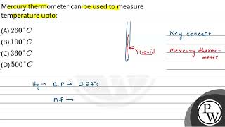 Mercury thermometer can be used to measure temperature upto [upl. by Healey]