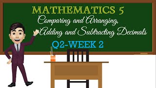 DECIMALS  Comparing and Arranging  Adding and Subtracting  Q2Math 5Week 2 [upl. by Rudd414]