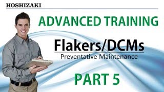 Hoshizaki Advanced Training  FlakersDCMs  Preventative Maintenance Procedures  Part 5 [upl. by Nilknarf527]