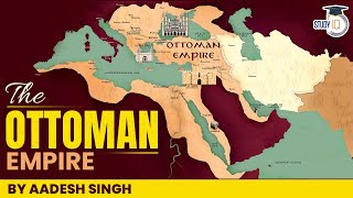 The Rise and Fall of Ottoman Empire by Aadesh Singh  World History  UPSC CSE General Studies1 [upl. by Odlanor]