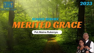 07012024 SS Merited Grace ByPstMaina Rukenya [upl. by Claudette]