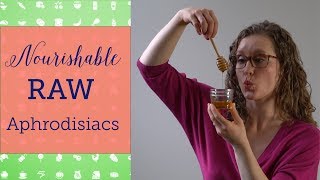 Aphrodisiac Foods  Nourishable Raw Episode 7 [upl. by Guyon520]