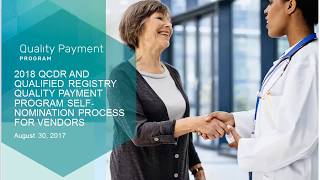 2018 QCDR and Qualified Registry Quality Payment Program SelfNomination Process for Vendors [upl. by Livi357]