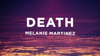 Melanie Martinez  DEATH Lyrics [upl. by Danas]