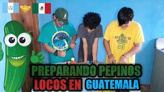 Preparando Ricos Pepinos Locos en Guatemala ðŸ‡¬ðŸ‡¹â¤ðŸ‡²ðŸ‡½ [upl. by Lou]