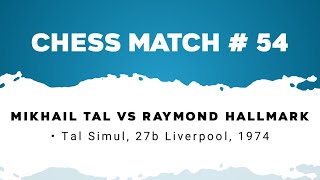 Mikhail Tal vs Raymond Hallmark • Tal Simul 27b Liverpool 1974 [upl. by Cl235]