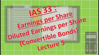 IAS 33  Basic Earnings per share  Diluted Earnings per share  Convertibles  Lecture 5 [upl. by Wiatt]