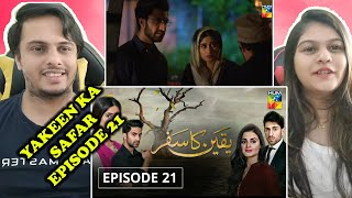 Yakeen Ka Safar Episode 21 HUM TV Drama  Indian Reaction [upl. by Asoramla165]