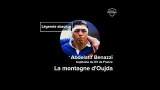 Légende Absolue 12  Abdelatif Benazzi la montagne dOujda [upl. by Alvis]