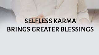 Selfless Karma brings greater blessings  Ekam Oneness [upl. by Hcelemile236]