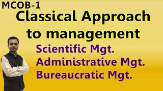 Classical Approach to Management  Scientific Administrative and Bureaucratic Management Approaches [upl. by Maltzman829]