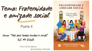 Campanha da Fraternidade 2024 Fraternidade e amizade social 2a parte  Ver iluminar e agir [upl. by Zetrauq151]