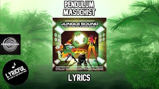 Pendulum  Masochist  Lyrics  Lyricful [upl. by Geraud]