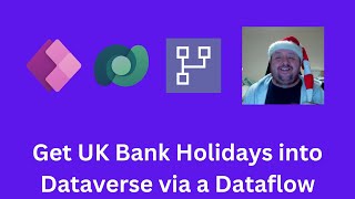 Get UK Bank Holidays into Dataverse via a Dataflow [upl. by Eiro]