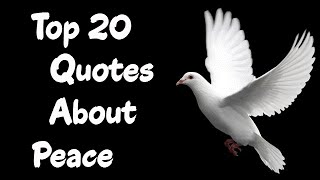 Top 20 Selected Quotes About Peace [upl. by Aisenat]