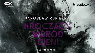 quotKroczący wśród cieniquot Jarosław Kukiełka  audiobook [upl. by Oflunra736]