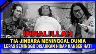 INNALILLAH TIA JINBARA MENINGGAL DUNIA Lepas Seminggu DISAHKAN Hidap KANSER HATI [upl. by Ahsinna]