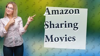 Can I share a movie I bought on Amazon Prime [upl. by Nyleda]