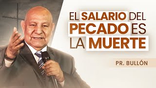 Pr Bullón  El salario del pecado es la muerte [upl. by Cho]