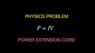 Physics Problem Power Dissipated in an Extension Cord [upl. by Powel]