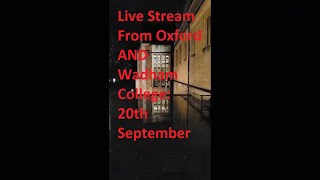 Live Stream From Oxford AND Wadham College 20th September 2023 [upl. by Ragg]