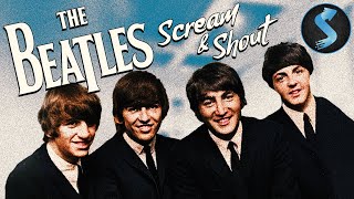 Beatles Scream and Shout  Full Music Documentary  Paul McCartney  John Lennon  Ringo Starr [upl. by Elcin597]