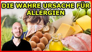 Die WAHRE Ursache für ALLERGIEN und NAHRUNGSMITTELUNVERTRÄGLICHKEITEN [upl. by Royden]