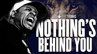 NOTHINGS BEHIND YOU  Powerful Eric Thomas Motivational Speech 2024 [upl. by Nnayt892]