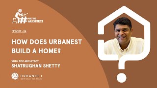 AskTheArchitect E04  How does Urbanest make your dream home a reality By Shatrughan Shetty [upl. by Pacheco889]