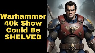 Henry Cavills Warhammer 40k Show Could be SHELVED [upl. by Debbra181]