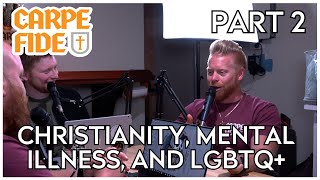 Christianity Mental Illness and LGBTQ  Carpe Fide Interview  Part 2 [upl. by Audra923]