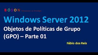 Objetos de Políticas de Grupo GPO  Parte 01  Windows Server 2012 [upl. by Suirred599]