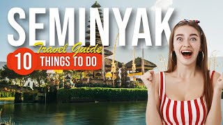 TOP 10 Things to do in Seminyak Bali 2023 [upl. by Easton]