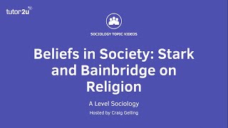 Stark and Bainbridge on Religion  Beliefs in Society  ALevel Sociology [upl. by Ainirtak]