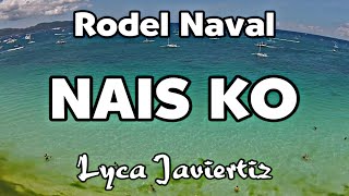 Nais Ko  Rodel Naval  Lyca Javiertiz  Lyrics [upl. by Macegan]