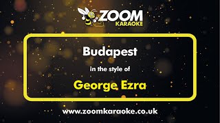 George Ezra  Budapest  Karaoke Version from Zoom Karaoke [upl. by Hjerpe784]